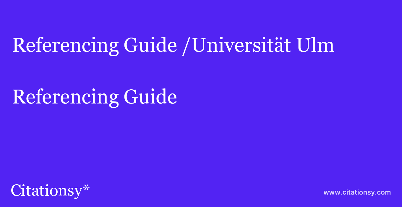 Referencing Guide: /Universität Ulm